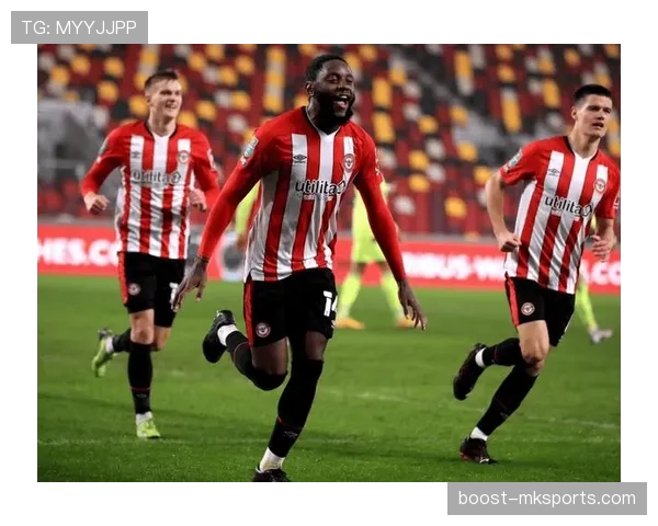 布伦特福德新赛季控球表现亮眼，迎战强敌备受瞩目